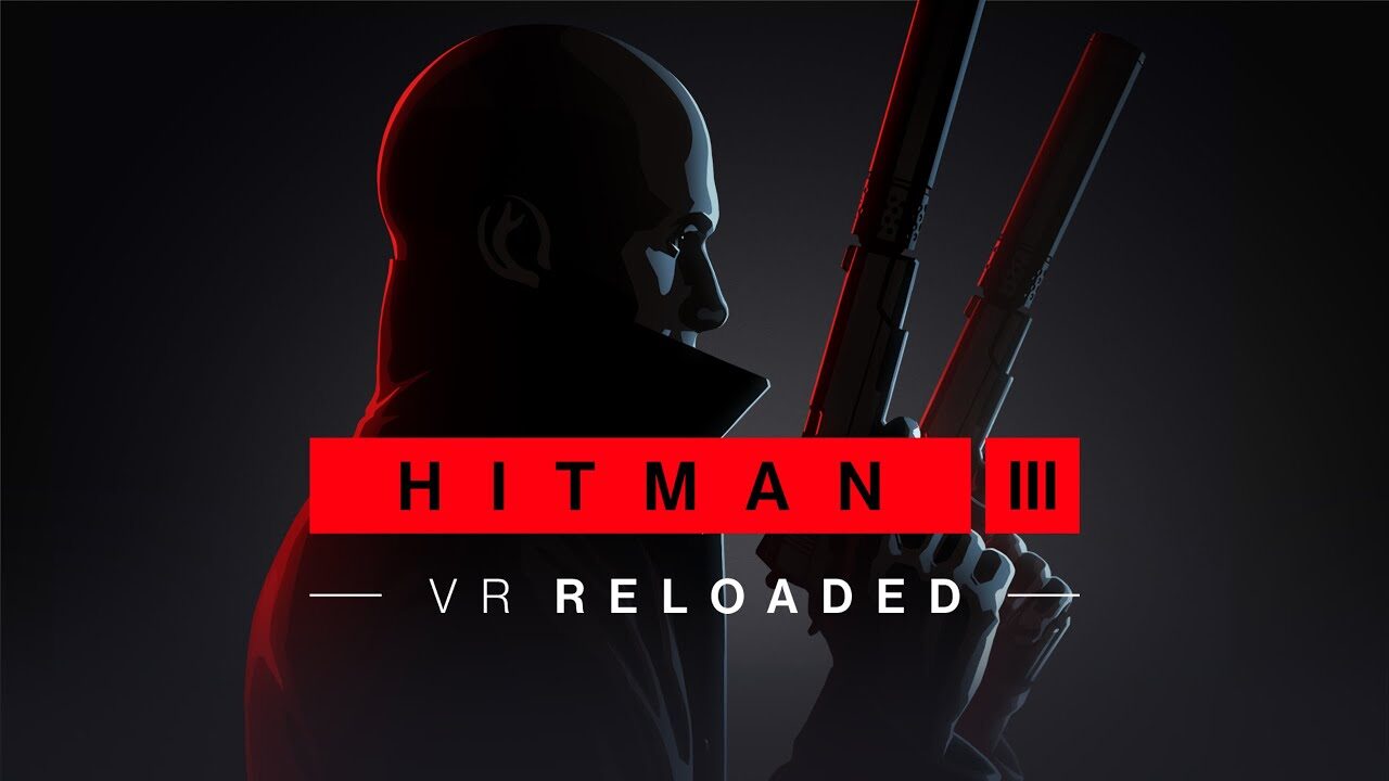 HITMAN 3 VR: Reloaded - Gameplay trailer